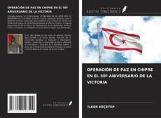 Portada del libro de OPERACIÓN DE PAZ EN CHIPRE EN EL 50º ANIVERSARIO DE LA VICTORIA