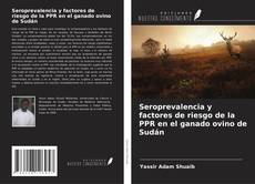 Bookcover of Seroprevalencia y factores de riesgo de la PPR en el ganado ovino de Sudán