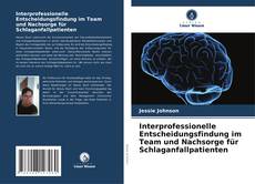 Bookcover of Interprofessionelle Entscheidungsfindung im Team und Nachsorge für Schlaganfallpatienten