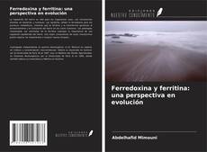 Bookcover of Ferredoxina y ferritina: una perspectiva en evolución