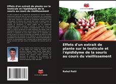 Bookcover of Effets d'un extrait de plante sur le testicule et l'épididyme de la souris au cours du vieillissement