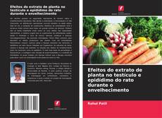 Borítókép a  Efeitos do extrato de planta no testículo e epidídimo do rato durante o envelhecimento - hoz