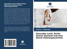 Bookcover of Gesundes Land. Ärztin Asmaa Hamoud und eine kleine Hühnergeschichte