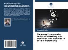 Bookcover of Die Auswirkungen der Selbstoffenbarung von Mentoren und Mentees in der Feldforschung