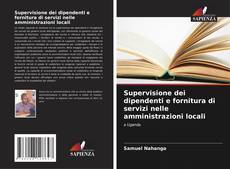 Capa do livro de Supervisione dei dipendenti e fornitura di servizi nelle amministrazioni locali 