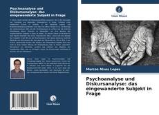 Bookcover of Psychoanalyse und Diskursanalyse: das eingewanderte Subjekt in Frage