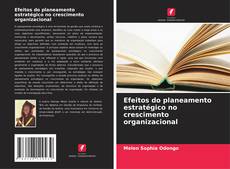 Borítókép a  Efeitos do planeamento estratégico no crescimento organizacional - hoz