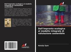 Capa do livro de Dall'impronta ecologica al modello integrale di valutazione sostenibile 