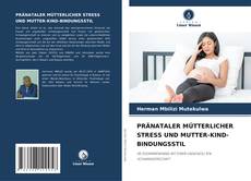 Bookcover of PRÄNATALER MÜTTERLICHER STRESS UND MUTTER-KIND-BINDUNGSSTIL