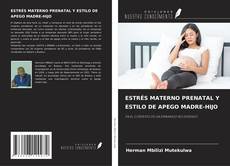 Capa do livro de ESTRÉS MATERNO PRENATAL Y ESTILO DE APEGO MADRE-HIJO 