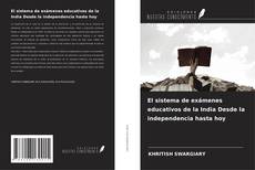 Portada del libro de El sistema de exámenes educativos de la India Desde la independencia hasta hoy