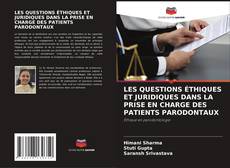 Bookcover of LES QUESTIONS ÉTHIQUES ET JURIDIQUES DANS LA PRISE EN CHARGE DES PATIENTS PARODONTAUX