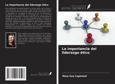 Portada del libro de La importancia del liderazgo ético