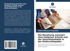 Capa do livro de Die Beziehung zwischen dem Goldenen Schnitt und der Gesichtsästhetik in der Kieferorthopädie 