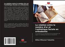 Bookcover of La relation entre le nombre d'or et l'esthétique faciale en orthodontie