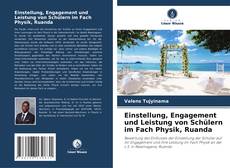 Bookcover of Einstellung, Engagement und Leistung von Schülern im Fach Physik, Ruanda