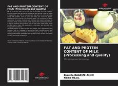 Portada del libro de FAT AND PROTEIN CONTENT OF MILK (Processing and quality)