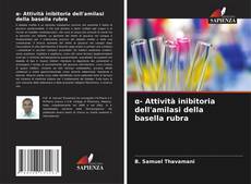 Capa do livro de α- Attività inibitoria dell'amilasi della basella rubra 