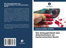 Portada del libro de Die Untauglichkeit des Arbeitnehmers im kamerunischen Recht