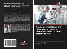 Capa do livro de Rischi professionali tra gli operatori sanitari che assistono i pazienti affetti da HIV 