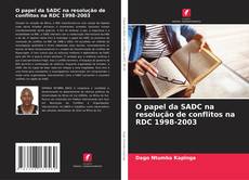 Borítókép a  O papel da SADC na resolução de conflitos na RDC 1998-2003 - hoz