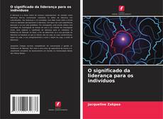 Borítókép a  O significado da liderança para os indivíduos - hoz