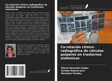 Bookcover of Co-relación clínico-radiográfica de cálculos pulpares en trastornos sistémicos