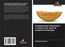 Capa do livro de Cambiamenti biochimici e chimici dei semi di melone fermentati 