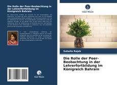 Couverture de Die Rolle der Peer-Beobachtung in der Lehrerfortbildung im Königreich Bahrain