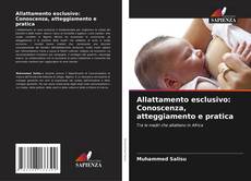 Capa do livro de Allattamento esclusivo: Conoscenza, atteggiamento e pratica 