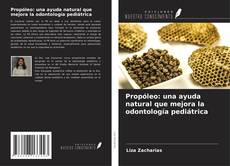 Capa do livro de Propóleo: una ayuda natural que mejora la odontología pediátrica 