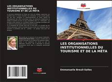 Couverture de LES ORGANISATIONS INSTITUTIONNELLES DU TOURISME ET DE LA MÉTA