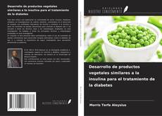 Portada del libro de Desarrollo de productos vegetales similares a la insulina para el tratamiento de la diabetes