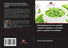 Bookcover of Développement d'un produit végétal analogue à l'insuline pour la gestion du diabète