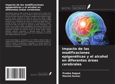 Couverture de Impacto de las modificaciones epigenéticas y el alcohol en diferentes áreas cerebrales