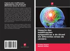 Borítókép a  Impacto das modificações epigenéticas e do álcool em diferentes áreas do cérebro - hoz