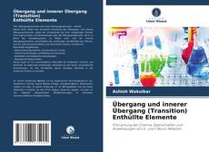 Couverture de Übergang und innerer Übergang (Transition) Enthüllte Elemente