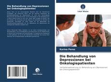 Borítókép a  Die Behandlung von Depressionen bei Onkologiepatienten - hoz