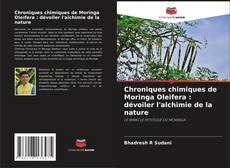 Couverture de Chroniques chimiques de Moringa Oleifera : dévoiler l'alchimie de la nature