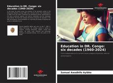 Bookcover of Education in DR. Congo: six decades (1960-2024)
