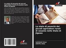 Capa do livro de Lo stato di povertà dei piccoli agricoltori rurali di sesamo nello Stato di Jigawa 