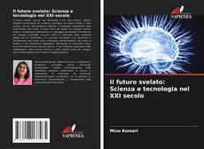 Capa do livro de Il futuro svelato: Scienza e tecnologia nel XXI secolo 