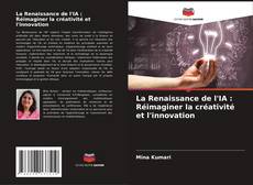 Borítókép a  La Renaissance de l'IA : Réimaginer la créativité et l'innovation - hoz
