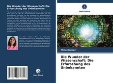 Borítókép a  Die Wunder der Wissenschaft: Die Erforschung des Unbekannten - hoz