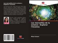 Bookcover of Les merveilles de la science : Explorer l'inconnu