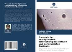 Borítókép a  Dynamik der Milchproteine: Erforschung des nativen und denaturierten Zustands - hoz