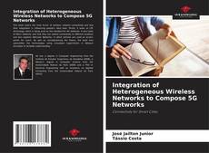 Copertina di Integration of Heterogeneous Wireless Networks to Compose 5G Networks