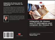 Capa do livro de Intégration de réseaux sans fil hétérogènes pour composer des réseaux 5G 