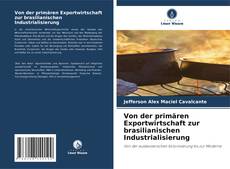 Couverture de Von der primären Exportwirtschaft zur brasilianischen Industrialisierung