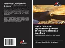 Buchcover von Dall'economia di esportazione primaria all'industrializzazione brasiliana